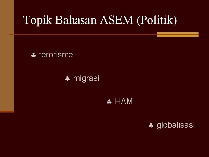 Topik Bahasan ASEM (Politik) terorisme migrasi HAM globalisasi 