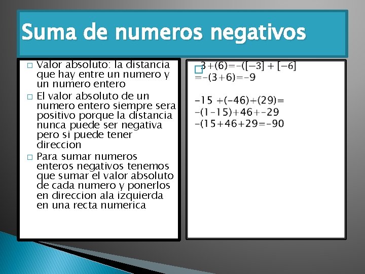Suma de numeros negativos � � � Valor absoluto: la distancia que hay entre