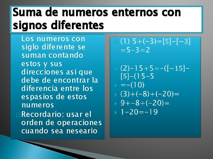 Suma de numeros enternos con signos diferentes � Los numeros con siglo diferente se