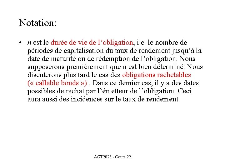 Notation: • n est le durée de vie de l’obligation, i. e. le nombre