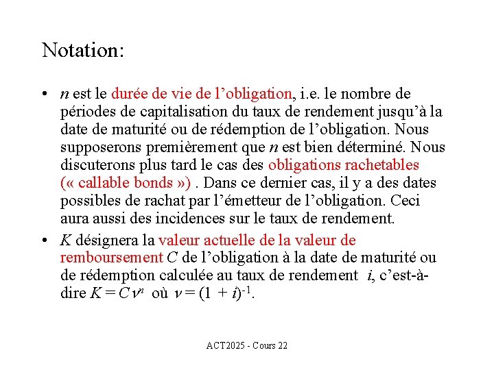 Notation: • n est le durée de vie de l’obligation, i. e. le nombre