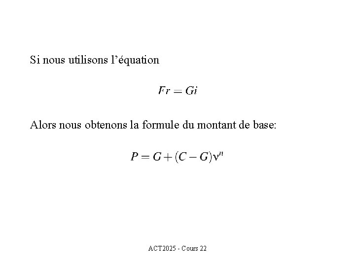 Si nous utilisons l’équation Alors nous obtenons la formule du montant de base: ACT