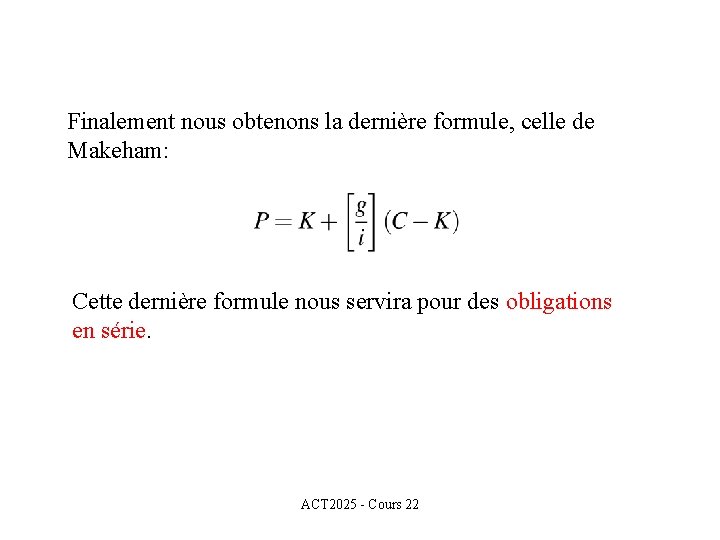 Finalement nous obtenons la dernière formule, celle de Makeham: Cette dernière formule nous servira