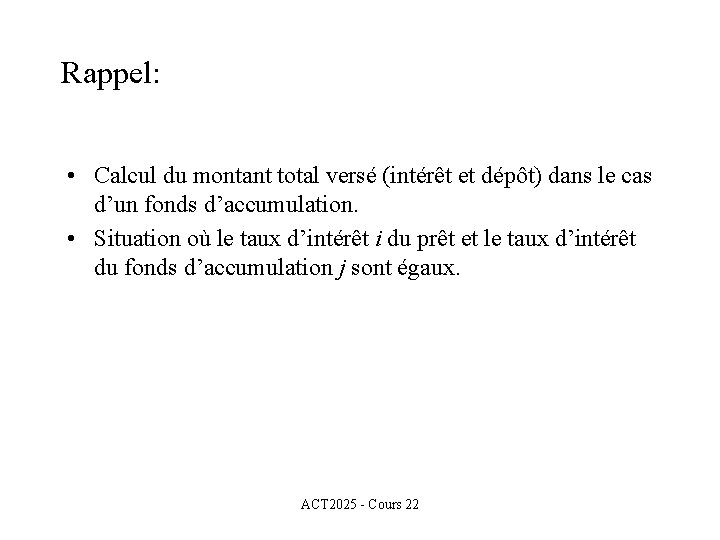 Rappel: • Calcul du montant total versé (intérêt et dépôt) dans le cas d’un