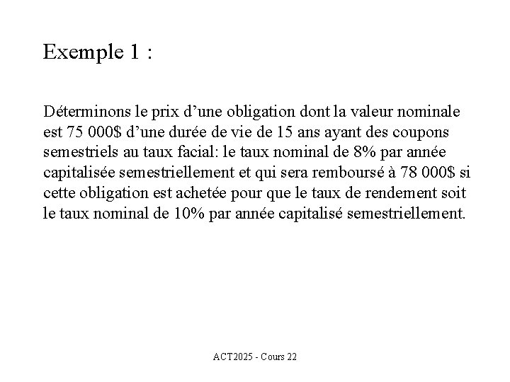 Exemple 1 : Déterminons le prix d’une obligation dont la valeur nominale est 75