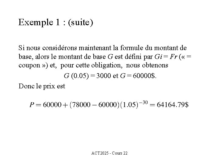 Exemple 1 : (suite) Si nous considérons maintenant la formule du montant de base,