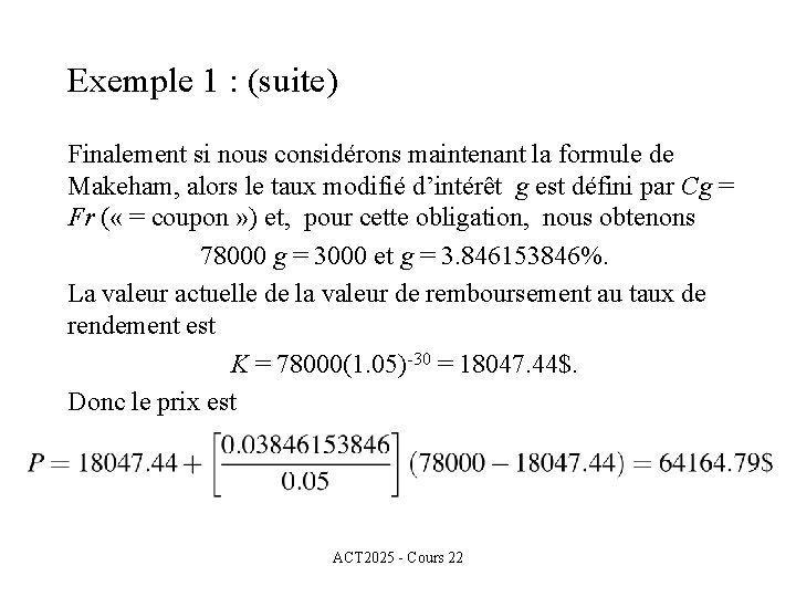 Exemple 1 : (suite) Finalement si nous considérons maintenant la formule de Makeham, alors