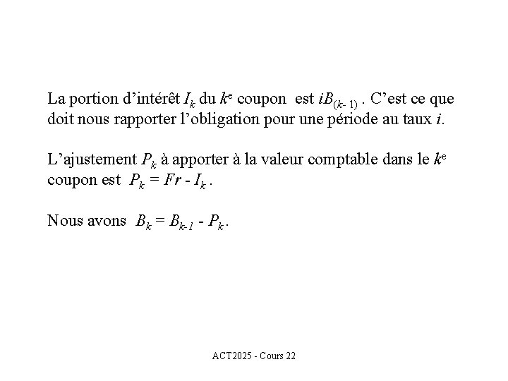 La portion d’intérêt Ik du ke coupon est i. B(k- 1). C’est ce que