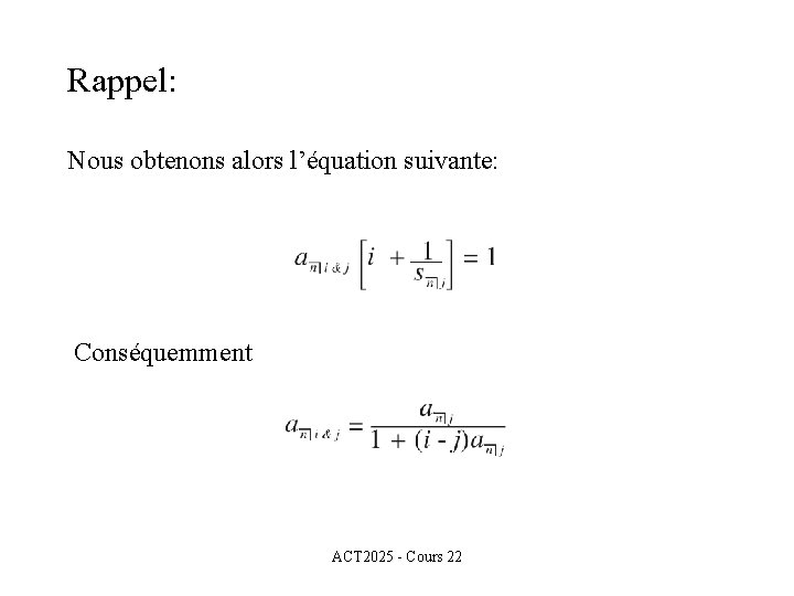 Rappel: Nous obtenons alors l’équation suivante: Conséquemment ACT 2025 - Cours 22 