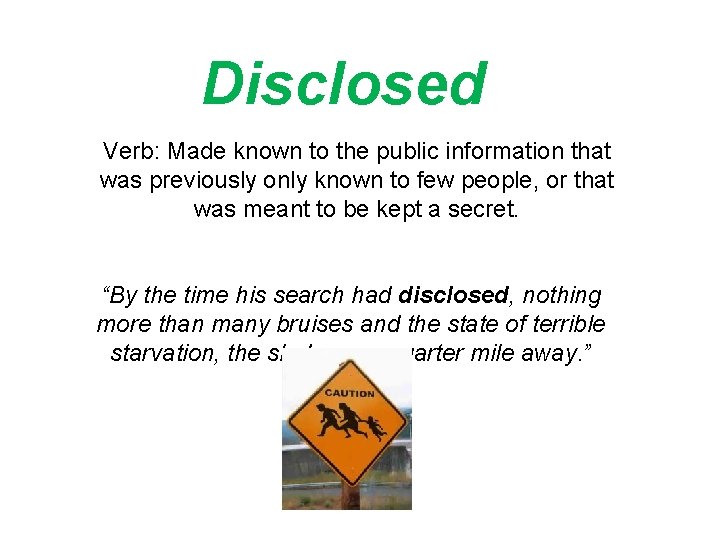 Disclosed Verb: Made known to the public information that was previously only known to