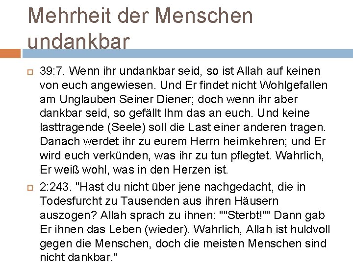 Mehrheit der Menschen undankbar 39: 7. Wenn ihr undankbar seid, so ist Allah auf