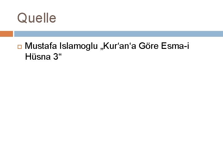Quelle Mustafa Islamoglu „Kur‘an‘a Göre Esma-i Hüsna 3“ 