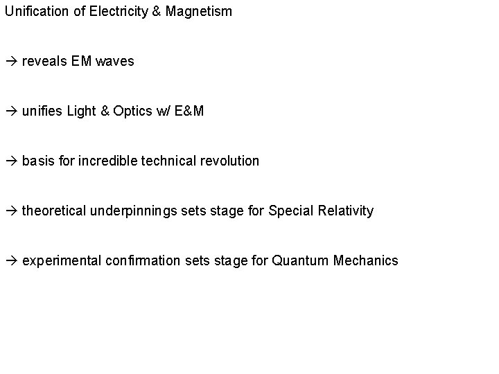 Unification of Electricity & Magnetism reveals EM waves unifies Light & Optics w/ E&M Unification of Electricity & Magnetism reveals EM waves unifies Light & Optics w/ E&M