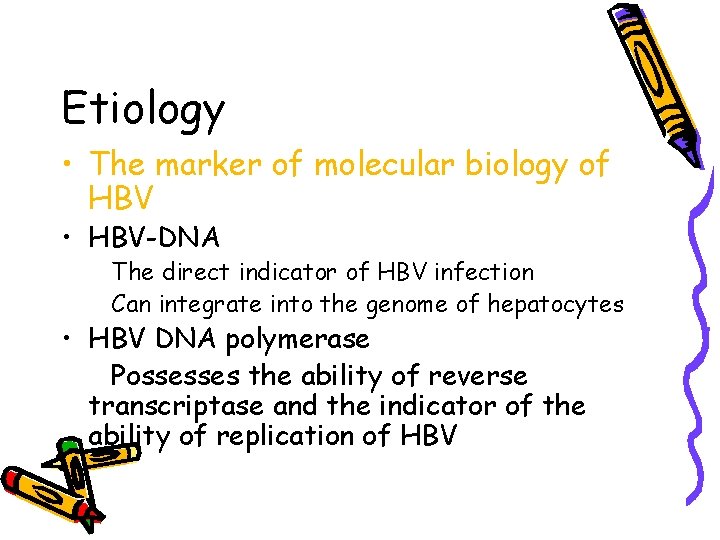 Etiology • The marker of molecular biology of HBV • HBV-DNA The direct indicator