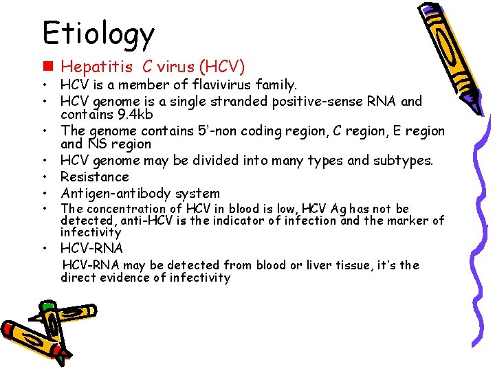 Etiology n Hepatitis C virus (HCV) • HCV is a member of flavivirus family.