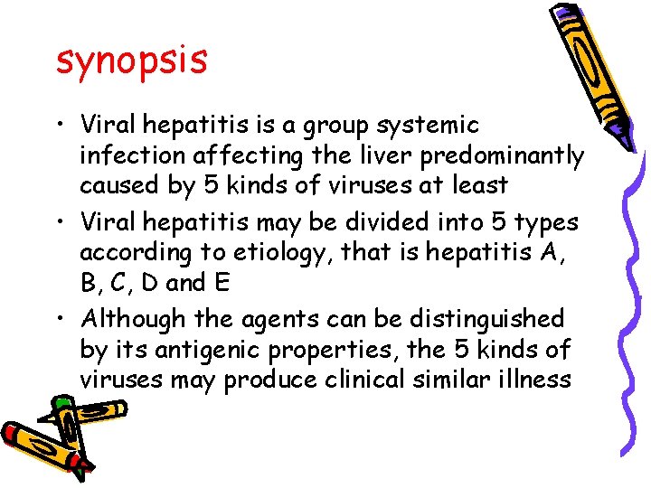 synopsis • Viral hepatitis is a group systemic infection affecting the liver predominantly caused