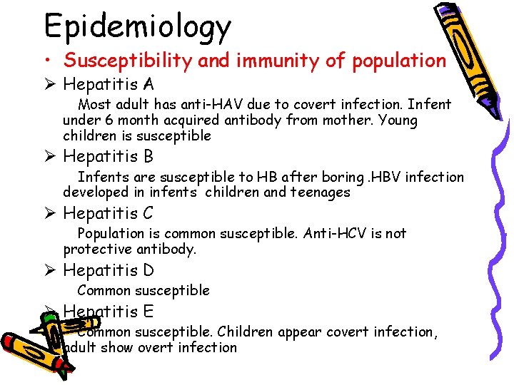 Epidemiology • Susceptibility and immunity of population Ø Hepatitis A Most adult has anti-HAV