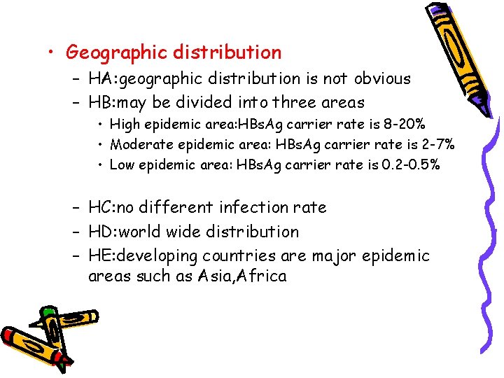  • Geographic distribution – HA: geographic distribution is not obvious – HB: may