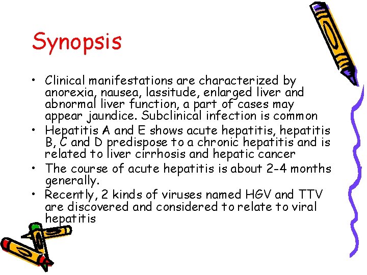Synopsis • Clinical manifestations are characterized by anorexia, nausea, lassitude, enlarged liver and abnormal