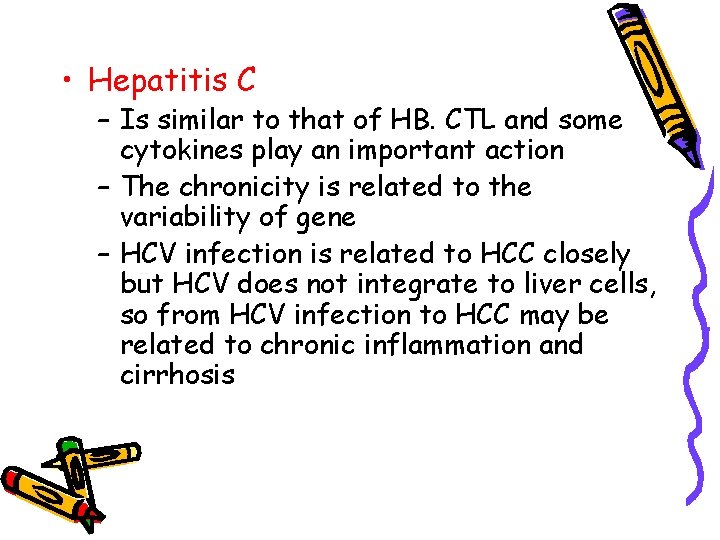  • Hepatitis C – Is similar to that of HB. CTL and some