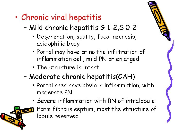  • Chronic viral hepatitis – Mild chronic hepatitis G 1 -2, S 0