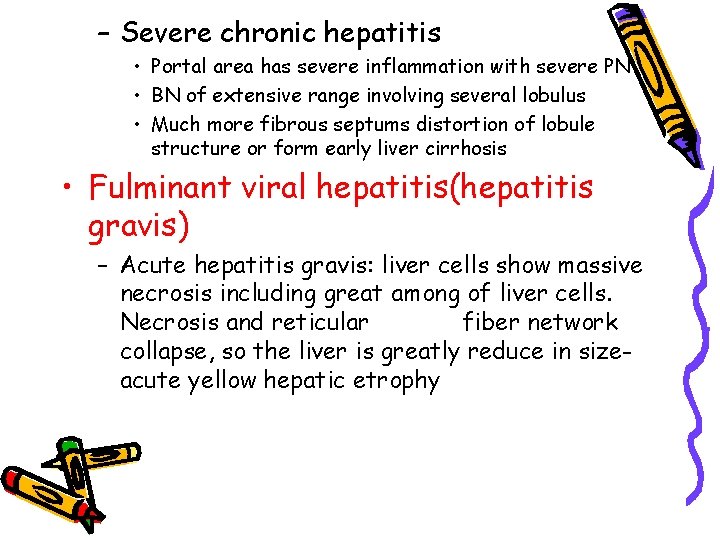 – Severe chronic hepatitis • Portal area has severe inflammation with severe PN •