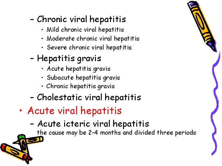 – Chronic viral hepatitis • Mild chronic viral hepatitis • Moderate chronic viral hepatitis