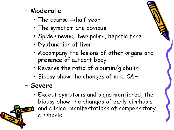 – Moderate • • • The course →half year The symptom are obvious Spider