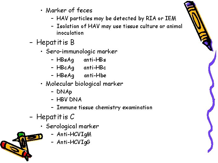  • Marker of feces – HAV particles may be detected by RIA or