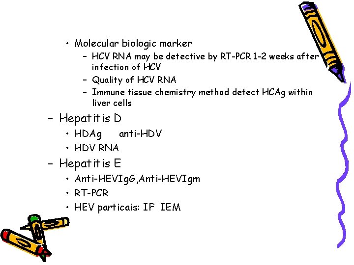  • Molecular biologic marker – HCV RNA may be detective by RT-PCR 1