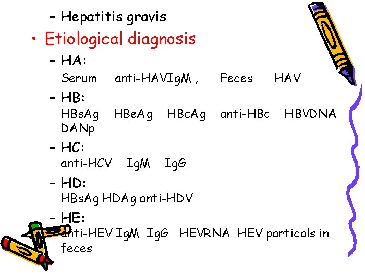 – Hepatitis gravis • Etiological diagnosis – HA: Serum – HB: HBs. Ag DANp