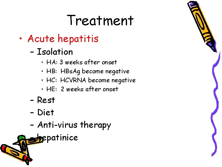 Treatment • Acute hepatitis – Isolation • • – – HA: 3 weeks after