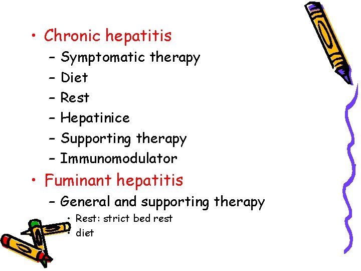  • Chronic hepatitis – – – Symptomatic therapy Diet Rest Hepatinice Supporting therapy