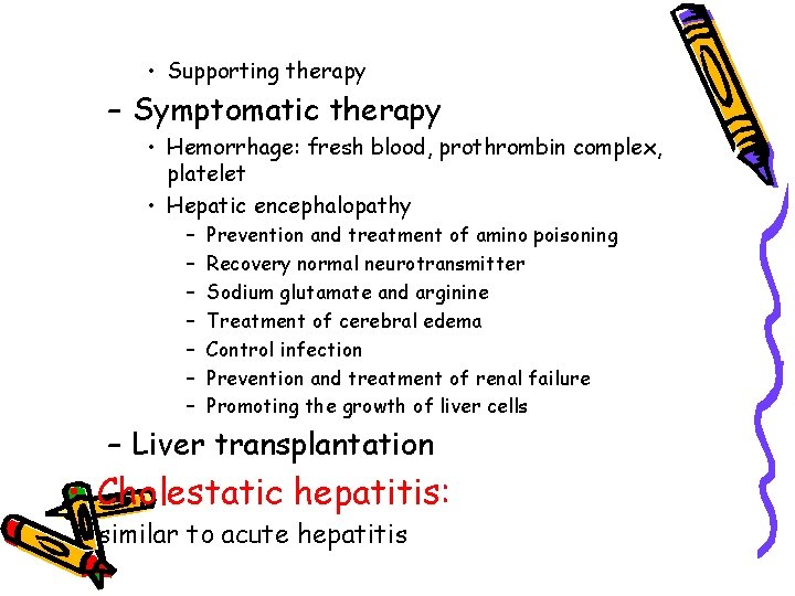  • Supporting therapy – Symptomatic therapy • Hemorrhage: fresh blood, prothrombin complex, platelet