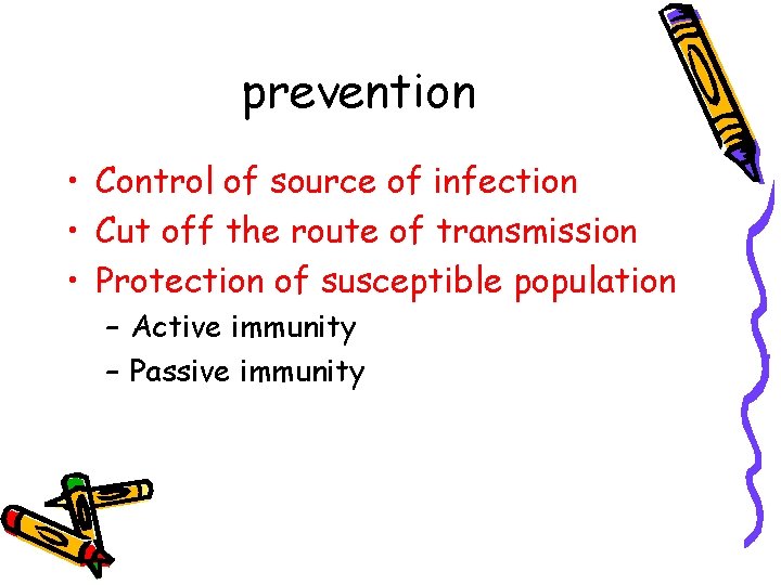 prevention • Control of source of infection • Cut off the route of transmission