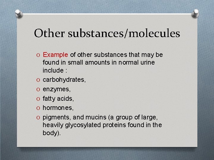 Other substances/molecules O Example of other substances that may be O O O found