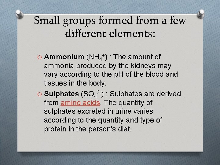 Small groups formed from a few different elements: O Ammonium (NH 4+) : The