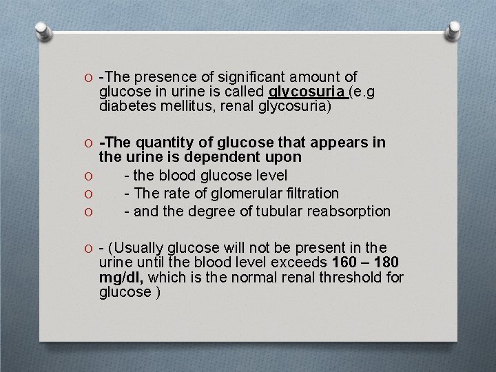 O -The presence of significant amount of glucose in urine is called glycosuria (e.