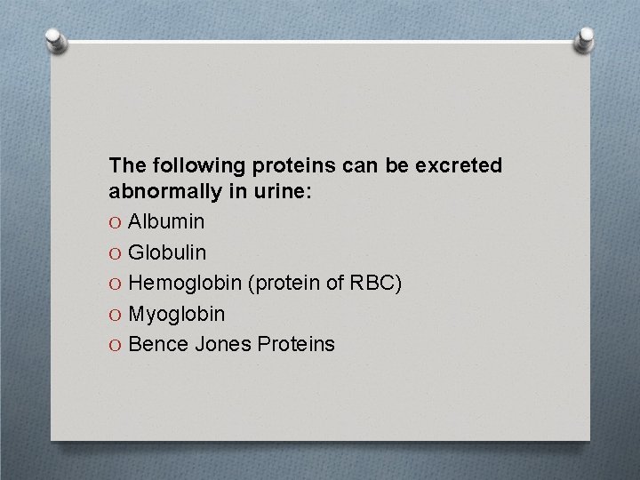 The following proteins can be excreted abnormally in urine: O Albumin O Globulin O