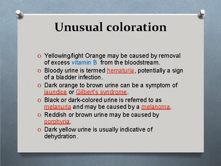 Unusual coloration O Yellowing/light Orange may be caused by removal O O O of