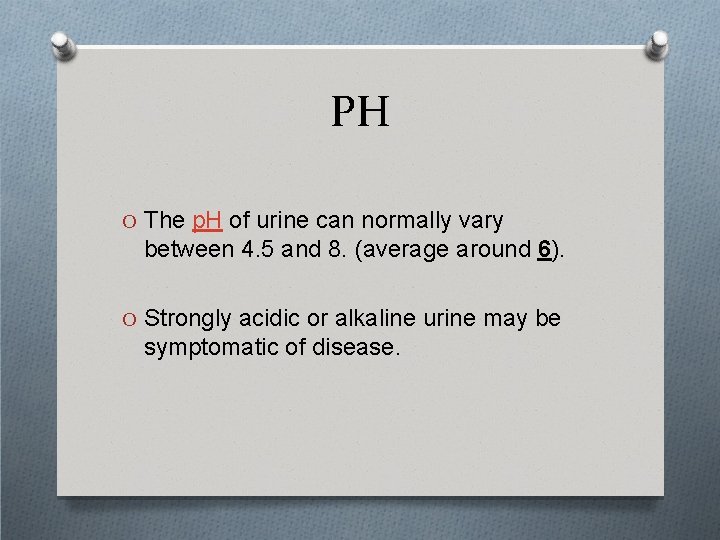 PH O The p. H of urine can normally vary between 4. 5 and