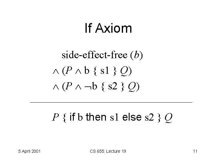 If Axiom side-effect-free (b) (P b { s 1 } Q) (P b {