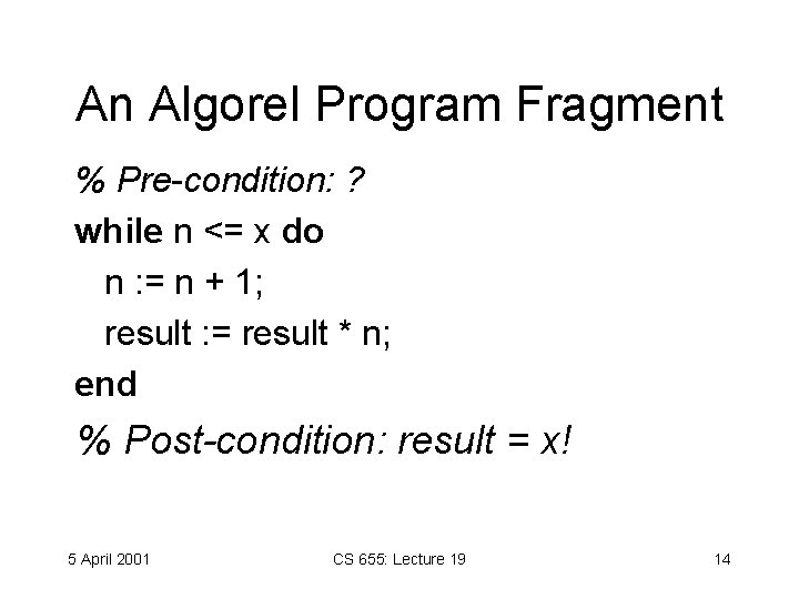 An Algorel Program Fragment % Pre-condition: ? while n <= x do n :