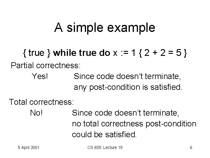 A simple example { true } while true do x : = 1 {