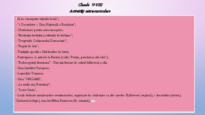 Clasele V-VIII Activităţi extracurriculare “Să ne cunoaştem valorile locale”; - “ 1 Decembrie –