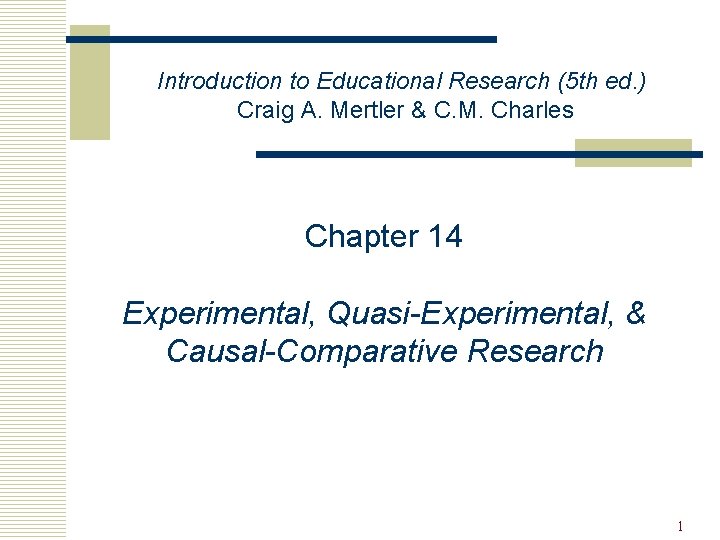 Introduction to Educational Research (5 th ed. ) Craig A. Mertler & C. M.