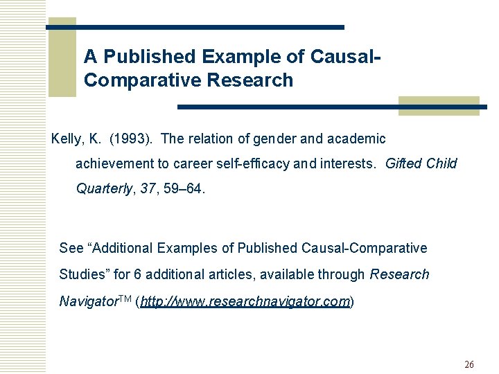 A Published Example of Causal. Comparative Research Kelly, K. (1993). The relation of gender