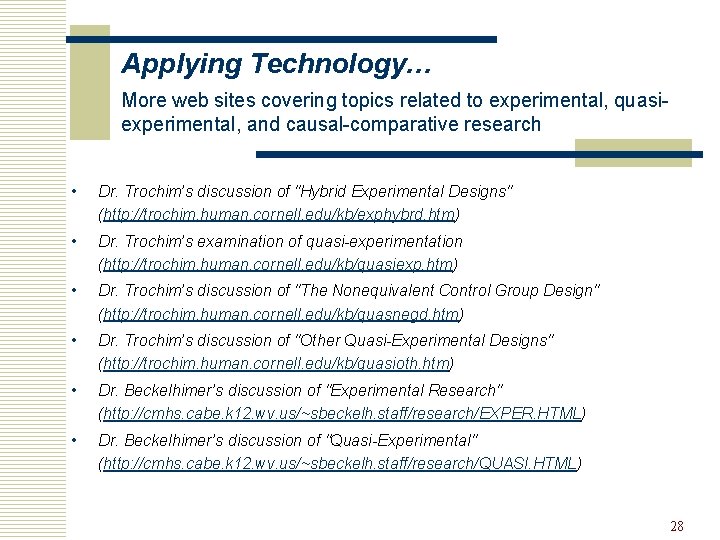 Applying Technology… More web sites covering topics related to experimental, quasiexperimental, and causal-comparative research