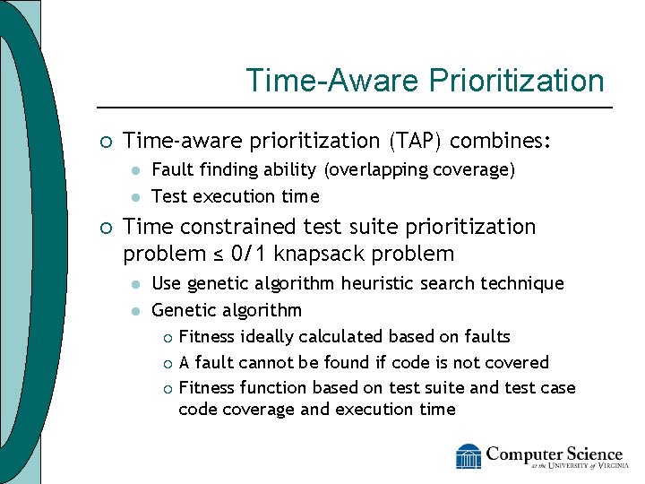 Time-Aware Prioritization ¡ Time-aware prioritization (TAP) combines: l l ¡ Fault finding ability (overlapping