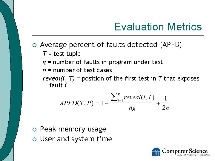 Evaluation Metrics ¡ Average percent of faults detected (APFD) T = test tuple g